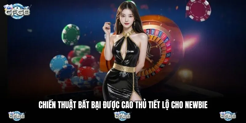 Chiến thuật bất bại được cao thủ tiết lộ cho newbie