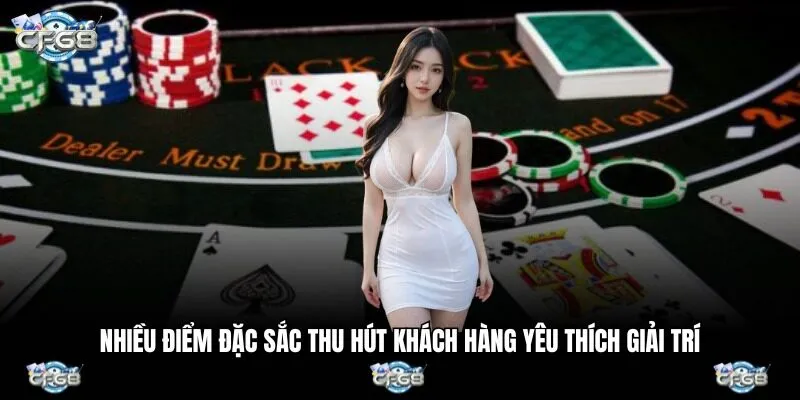 Nhiều điểm đặc sắc thu hút khách hàng yêu thích giải trí