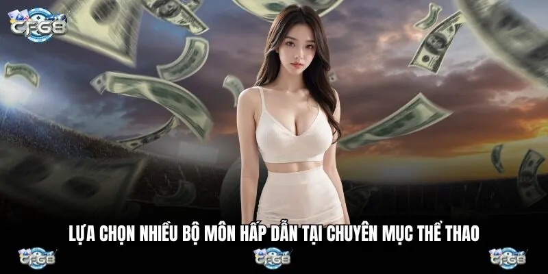 Lựa chọn nhiều bộ môn hấp dẫn tại chuyên mục thể thao
